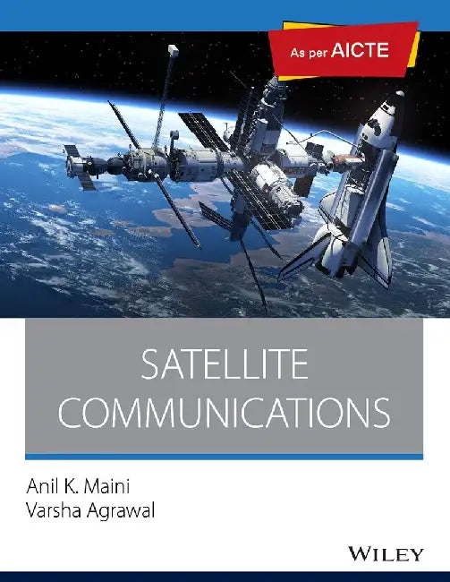 Satellite Communications, As per AICTE by Anil K. Maini, Varsha Agrawal