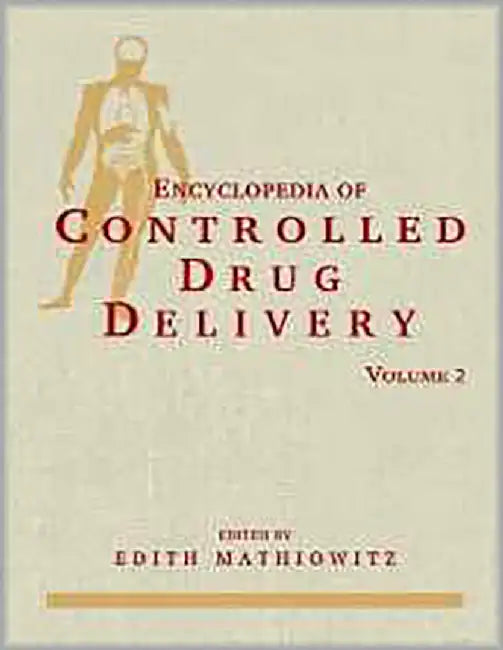 Encyclopedia Of Controlled Drug Delivery  (Vol. 2) by Edith Mathiowitz