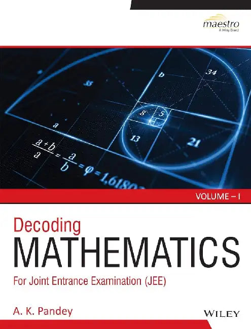 Wiley's Decoding Mathematics For JEE, Vol I by A.K. Pandey
