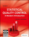 Statistical Quality Control: A Modern Introduction, 6ed by Douglas C. Montgomery