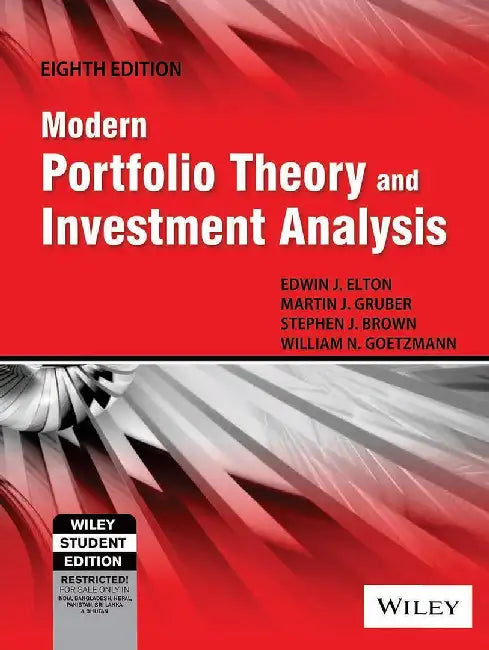 Modern Portfolio Theory and Investment Analysis, 8ed by Edwin J. Elton, Martin J. Gruber, Stephen J. Brown, William N. Goetzmann