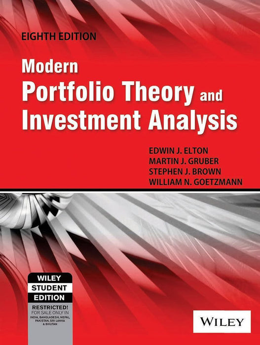 Modern Portfolio Theory and Investment Analysis, 8ed by Edwin J. Elton, Martin J. Gruber, Stephen J. Brown, William N. Goetzmann