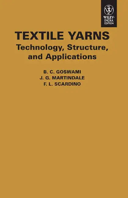 Textile Yarns Technology, Structure, & Applications by Goswami