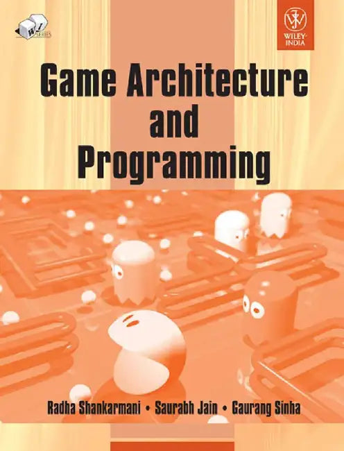 Game Architecture and Programming by Radha Shankarmani, Saurabh Jain, Gaurang Sinha