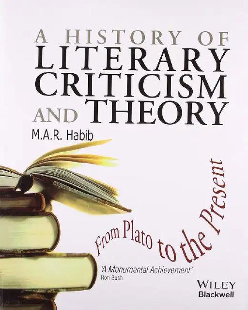 A History Of Literary Criticism And Theory by M.A.R. Habib