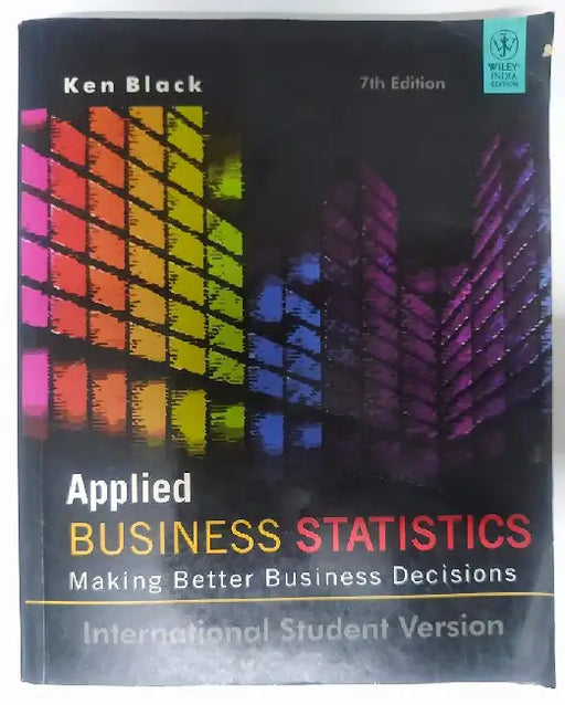 Applied Business Statistics: Making Better Business Decisions (WSE)