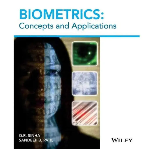 Biometrics: Concepts and Applications by G.R. Sinha, Sandeep B. Patil