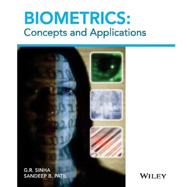 Biometrics: Concepts and Applications by G.R. Sinha, Sandeep B. Patil
