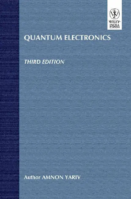 Quantum Electronics, 3e by Yariv A