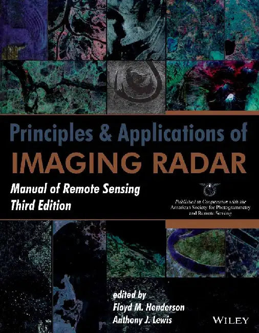 Manual of Remote Sensing, Vol. 2, Principles and Applications of Imaging Radar by Henderson