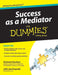 Success As A Mediator for Dummies by Victoria Pynchon, Joe Kraynak