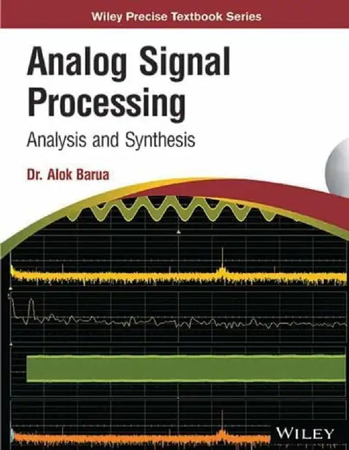 Analog Signal Processing: Analysis and Synthesis by Dr. Alok Barua