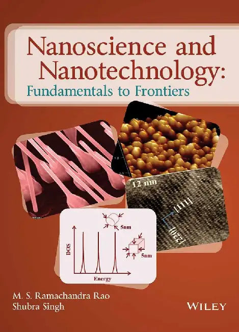 Nanoscience and Nanotechnology: Fundamentals of Frontiers by M.S. Ramachandra Rao, Shubra Singh