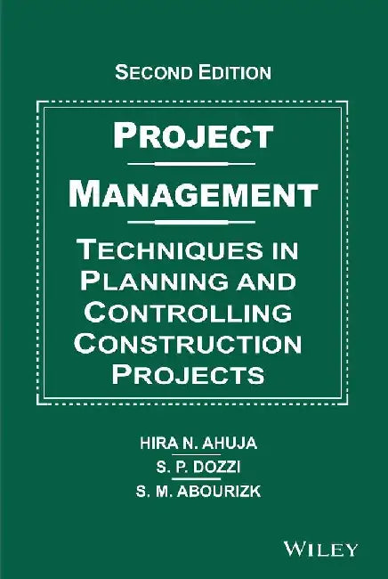 Project Management: Techniques in Planning and Controlling Construction Project, 2e by Ahuja