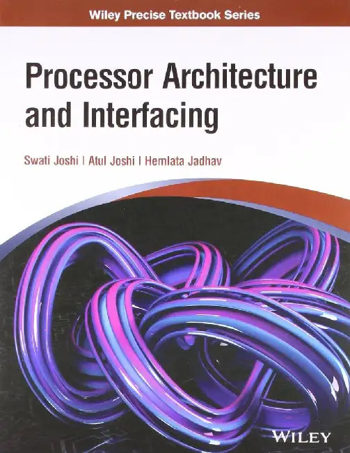 Processor Architecture and Interfacing by Swati Joshi, Atul Joshi, Hemlata Jadhav