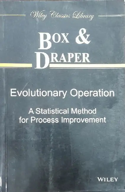 Evolutionary Operation: A Statistical Method for Process Improvement by Box