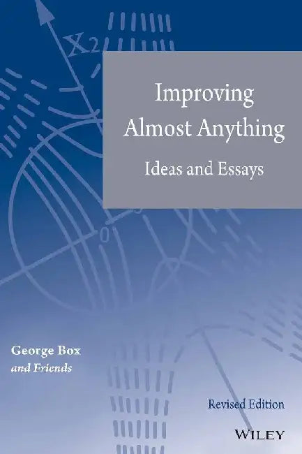 Improving Almost Anything: Ideas & Essays by Box
