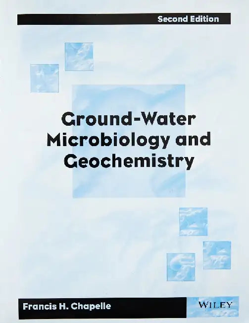 Ground-Water Microbiology & Geochemistry, 2e by Chapelle