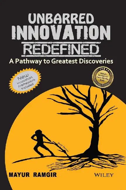 Unbarred Innovation Redefined: A Pathway to Greatest Discoveries by Mayur Ramgir