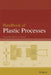 Handbook of Plastic Processes by Harper