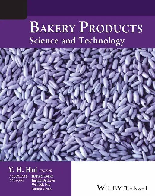 Bakery Products: Science & Technology by Hui