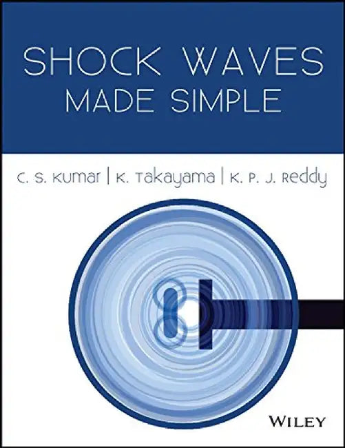 Shock Waves Made Simple by C.S. Kumar, K. Takayama, K.P.J. Reddy