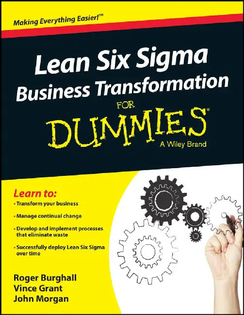 Lean Six Sigma Business Transformation for Dummies by Roger Burghall, Vince Grant, John Morgan