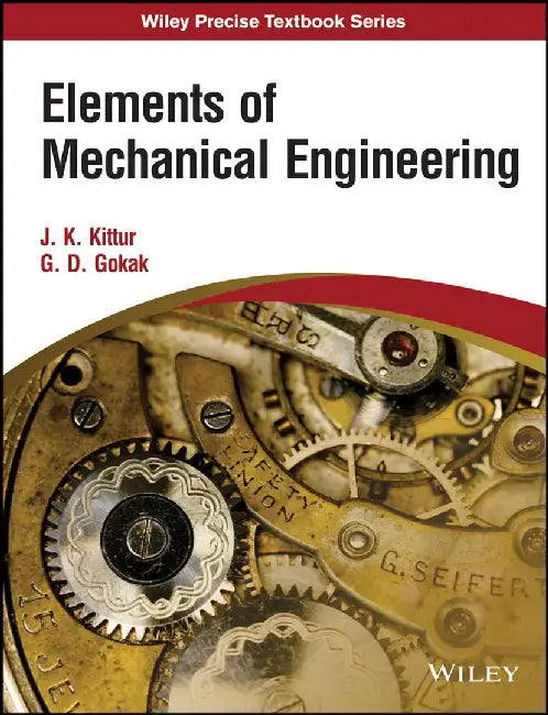 Elements of Mechanical Engineering by J.K. Kittur, G.D. Gokak