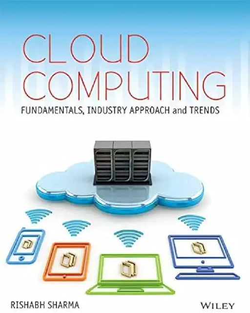 Cloud Computing: Fundamentals, Industry Approach and Trends by Rishabh Sharma