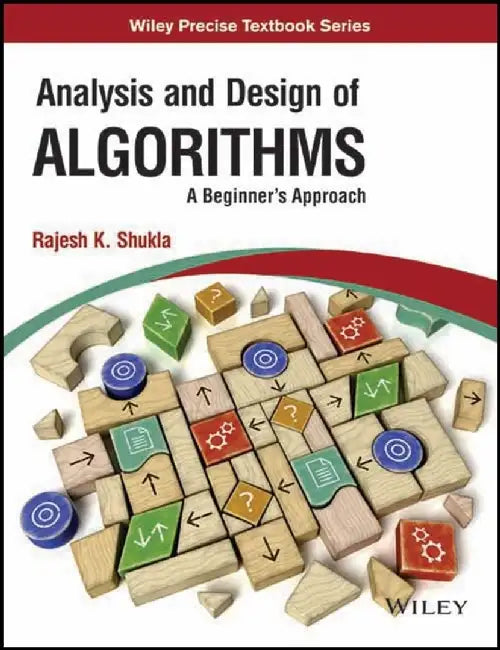 Analysis and Design of Algorithms: A Beginner's Approach by Rajesh K. Shukla