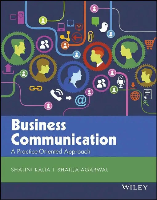 Business Communication: A Practice-Oriented Approach by Shalini Kalia, Shailja Agarwal