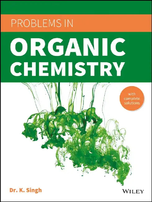 Wiley's Problems in Organic Chemistry by K. Singh
