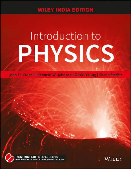 Introduction to Physics by John D. Cutnell, Kenneth W. Johnson, David Young, Shane Stadler