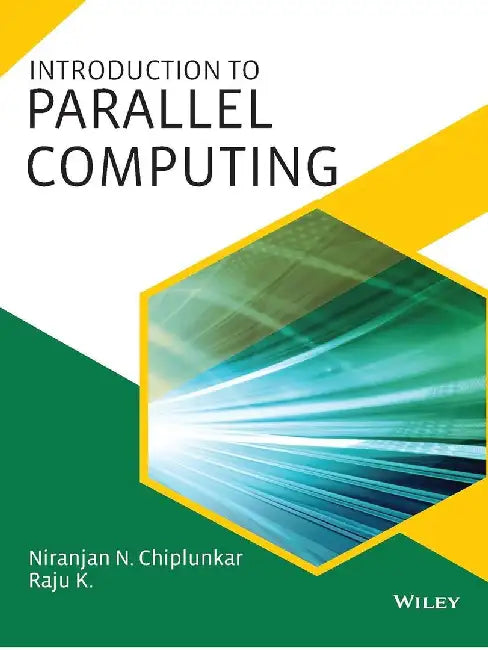 Introduction to Parallel Computing by Niranjan N. Chiplunkar, Raju K.