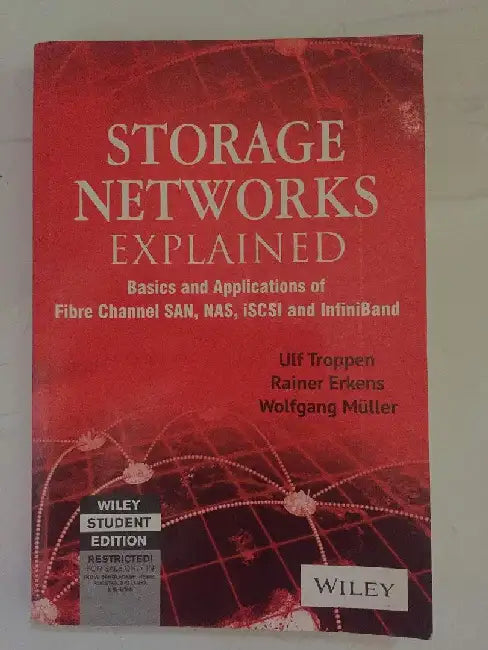 Storage Networks Explained: Basics And Application of Fibre Channel San, Nas, Iscsi, Infiniband And Fcoe