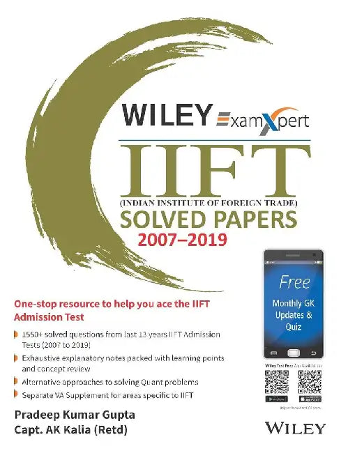 Wiley's ExamXpert IIFT (Indian Institute of Foreign Trade) Solved Papers 2007-2019 by Pradeep Kumar Gupta, Captain AK Kalia (Retd)