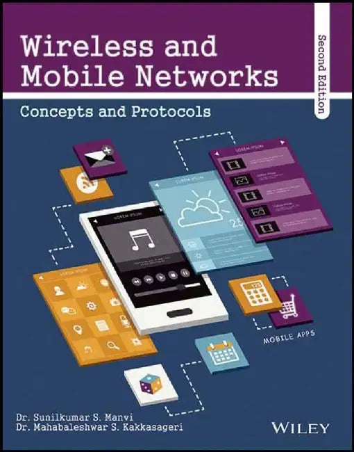 Wireless and Mobile Networks, Concepts and Protocols, 2ed by Sunilkumar S. Manvi, Mahabaleshwar S. Kakkasageri