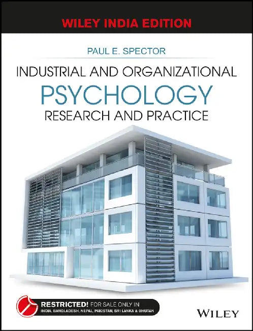 Industrial and Organizational Psychology: Research and Practice by Paul E. Spector