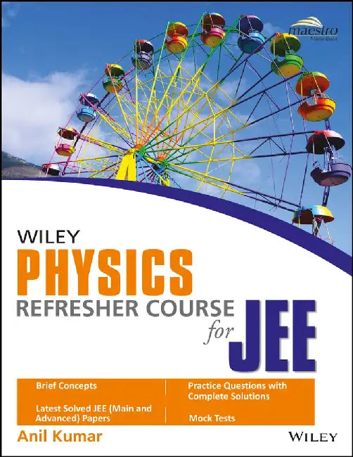 Wiley's Physics Refresher Course for JEE by Anil Kumar