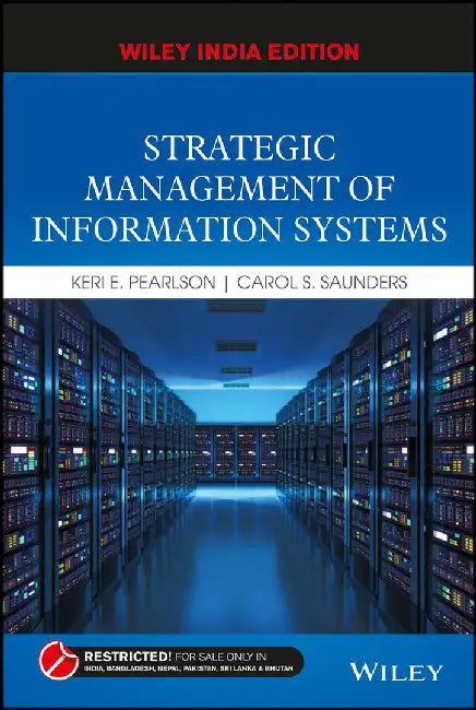Strategic Management of Information Systems by Keri E. Pearlson, Carol S. Saunders