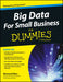 Big Data for Small Business for Dummies by Bernard Marr