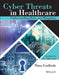 Cyber Threats in Healthcare: Understanding Risks and Mitigation by Nina Godbole
