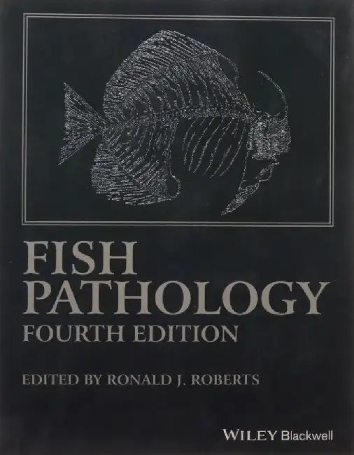 Fish Pathology, 4e by Roberts