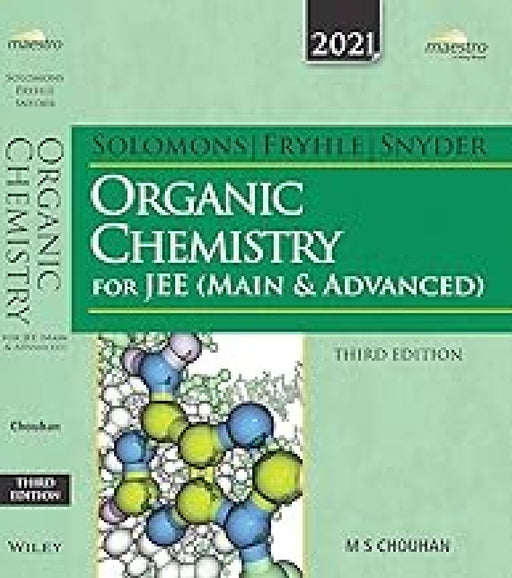 Wiley's Solomons, Fryhle & Snyder Organic Chemistry for JEE (Main & Advanced)  by M.S. Chouhan