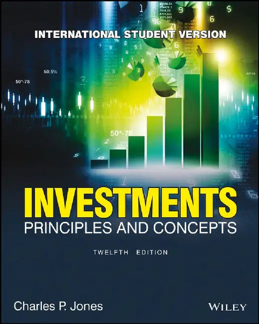 Investments, 12ed, ISV: Principles and Concepts by Charles P. Jones