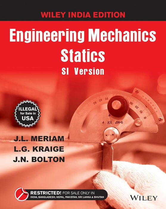 Engineering Mechanics: Statics, SI Version by J.L. Meriam, L.G. Kraige, J.N. Bolton