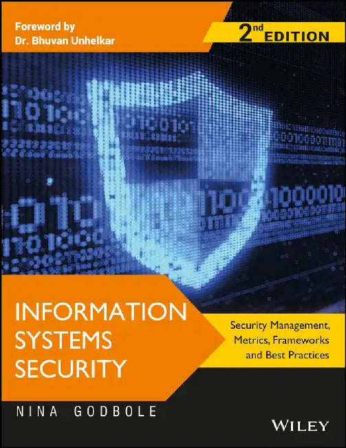 Information Systems Security, 2ed: Security Management,  Metrics, Frameworks and Best Practices by Nina Godbole