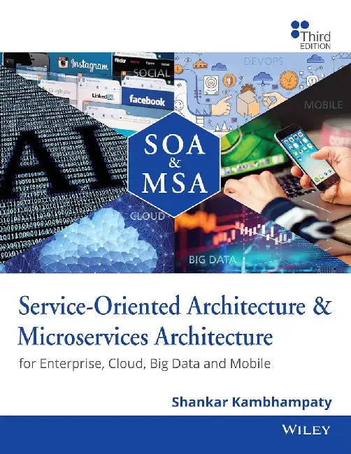 Service-Oriented Architecture & Microservices Architecture, 3ed: For Enterprise, Cloud, Big Data and Mobile by Shankar Kambhampaty