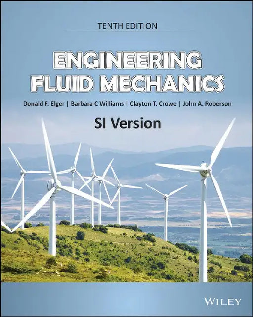Engineering Fluid Mechanics, 10ed, SI Version by Donald F. Elger, Barbara C. Williams, Clayton T. Crowe, John A. Roberson