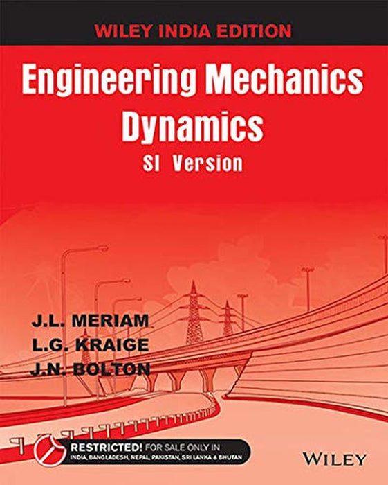 Engineering Mechanics: Dynamics, SI Version by J.L. Meriam, L.G. Kraige, J.N. Bolton